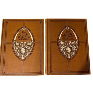 The Child Welfare Manual Set Of 2 Volumes 1915 Handbook For Parents & Teachers
